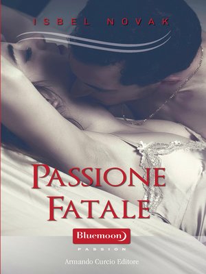 cover image of Passione fatale